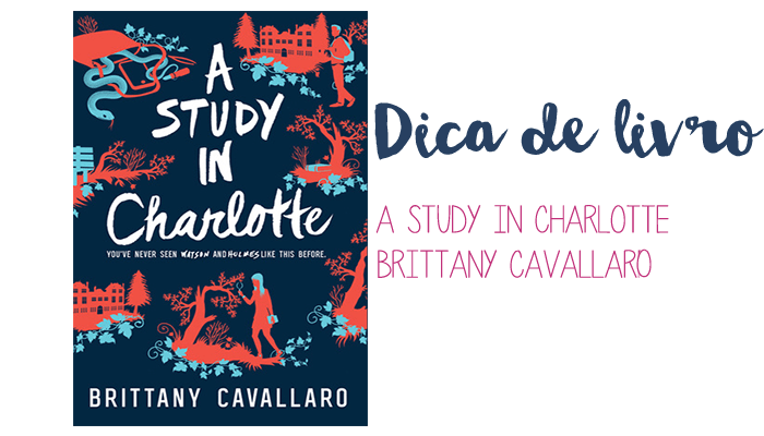 Para os fãs de Sherlock Holmes: A Study in Charlotte, Britanny&nbsp;Cavallaro