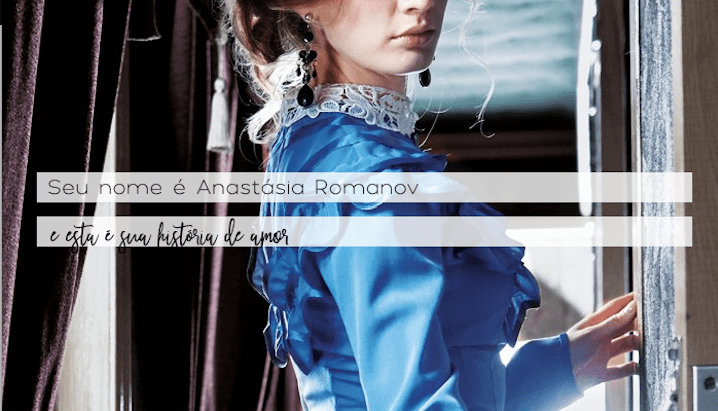 Resenha: A História de Amor de Anastásia Romanov, Fabiane&nbsp;Ribeiro